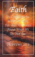 Faith Is Confidence In What We Hope For And Assurance About What We Do Not See: Hebrews 11:1 Journal 100 Lined Pages 6x9