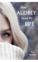 How Audrey Saved My Life