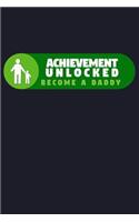 Achievement Unlocked Become a Daddy