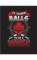 It Takes Balls -To Be A- Murse