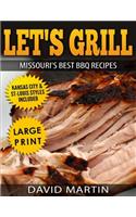 Let's Grill Missouri's Best BBQ Recipes ***black and White Large Print Edition***: Includes Kansas City and St-Louis Barbecue Styles(4 Let's Grill)