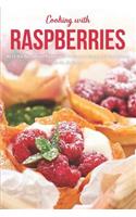 Cooking with Raspberries: 40 of the Berry Best Raspberry Recipes to Enjoy All-Year Round