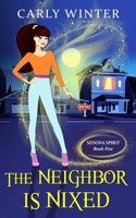 Neighbor is Nixed (A Humorous Paranormal Cozy Mystery)
