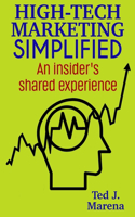 High-Tech Marketing Simplified: An insiders shared experience