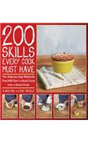 200 Skills Every Cook Must Have: The Step-By-Step Methods That Will Turn a Good Cook Into a Great Cook