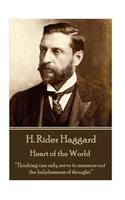 H. Rider Haggard - Heart of the World: "Thinking can only serve to measure out the helplessness of thought."