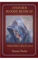 Another Bloody Retreat: Abbot Peter's Desert Years