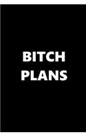 2019 Daily Planner Funny Theme Bitch Plans Black White 384 Pages: 2019 Planners Calendars Organizers Datebooks Appointment Books Agendas