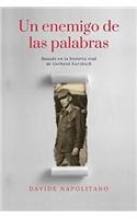 Un enemigo de las palabras: Basado en la historia real de Gerhard Kurzbach