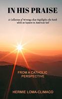 In His Praise: A Collection of Writings that Highlights the Faith while on Sojourn in American Soil