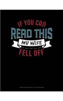 If You Can Read This My Wife Fell Off