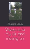 Welcome to My Life and Moving on