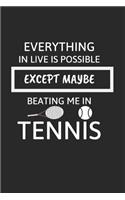 Everything in Live Is Possible Except Maybe Beating Me in Tennis