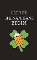 Let the Shenanigans Begin: Funny Novelty St. Patrick's Day Gifts: Small Lined Paperback Notebook