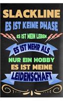 Slackline - Es Ist Keine Phase Es Ist Mein Leben Es Ist Mehr ALS Nur Ein Hobby Es Ist Meine Leidenschaft: Notizbuch - Journal - Tagebuch - Linierte Seite