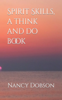 Spirit Skills, a think and do book