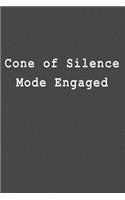 Cone of Silence Mode Engaged