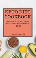 Keto Diet Cookbook 2021: Many Mouth-Watering Recipes for Beginners