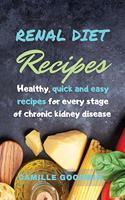 Renal Diet Recipes: Healthy, Quick and easy Recipes for every stage chronic of kidney disease