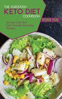 The Everyday Keto Diet Cookbook