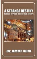 Strange Destiny. Cyprus, Greece, Turkey and Europe