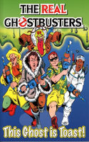 The Real Ghostbusters: This Ghost Is Toast!: This Ghost Is Toast!