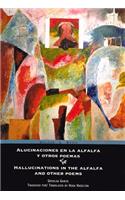 Alucinaciones En La Alfalfa y Otros Poemas/Hallucinations in the Alfalfa and Other Poems