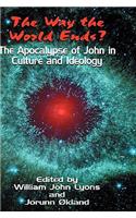 Way the World Ends? the Apocalypse of John in Culture and Ideology