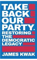 Take Back Our Party: Restoring the Democratic Legacy