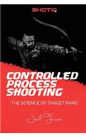 Controlled Process Shooting