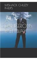 A Dangerous Pathway