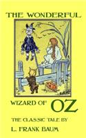 Wonderful Wizard Of Oz - The Classic Tale by L. Frank Baum