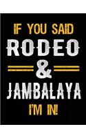 If You Said Rodeo & Jambalaya I'm In: Blank Sketch, Draw and Doodle Book