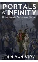 Portals of Infinity: Book Eight: The Seven Worlds