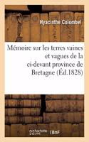 Mémoire Sur Les Terres Vaines Et Vagues de la CI-Devant Province de Bretagne