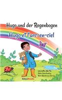 Hugo Und Der Regenbogen - Hugo Et l'Arc-En-Ciel: Hugo Und Der Regenbogen Hugo Et l'Arc-En-Ciel: Kinderbuch Zweisprachig Deutsch-FranzÃ¶sisch