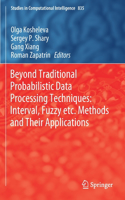 Beyond Traditional Probabilistic Data Processing Techniques: Interval, Fuzzy Etc. Methods and Their Applications