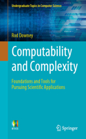 Computability and Complexity: Foundations and Tools for Pursuing Scientific Applications