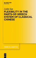 Flexibility in the Parts-of-Speech System of Classical Chinese: (334 Trends in Linguistics. Studies and Monographs [TiLSM])