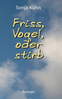 Friss, Vogel, oder stirb