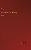 The Works of Lord Macaulay: Vol. V