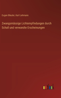 Zwangsmässige Lichtempfindungen durch Schall und verwandte Erscheinungen