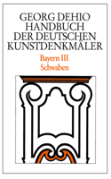 Dehio - Handbuch Der Deutschen Kunstdenkmäler / Bayern Bd. 3
