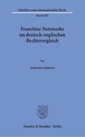 Franchise-Netzwerke Im Deutsch-Englischen Rechtsvergleich