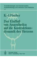 Der Einfluß Von Anaesthetica Auf Die Kontraktionsdynamik Des Herzens