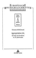 Appropriation Art,: Die Kopie ALS Kunstform Im 20. Jahrhundert