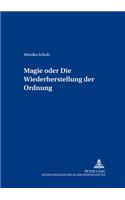 Magie Oder: Die Wiederherstellung Der Ordnung: (5 Beitraege Zur Europaeischen Ethnologie Und Folklore)