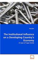 The Institutional Influence on a Developing Country's Economy
