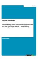 Entwicklung eines Eventmarketingkonzepts für die Spieltage des FC Unterföhring