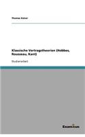 Klassische Vertragstheorien (Hobbes, Rousseau, Kant)